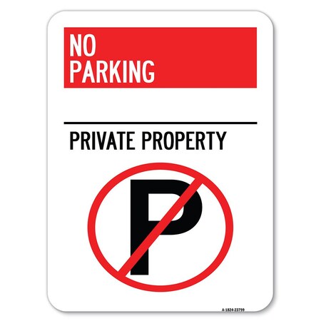 Signmission No Parking-Private Property W/ No Parking Alum Rust Proof Parking Sign, 18" x 24", A-1824-23799 A-1824-23799